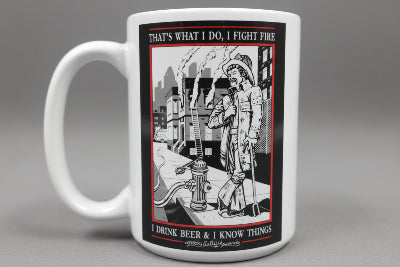 I Drink Beer, I Fight Fire, I Know Things Coffee Mug | Firefighter Coffee Mug
