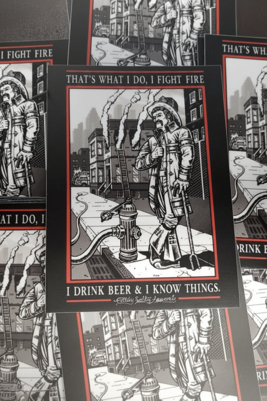 Sticker with a graphic of a character holding a sword and a bottle, with text 'I fight fire, that's what I do. I fight fire,  drink beer, I know things."