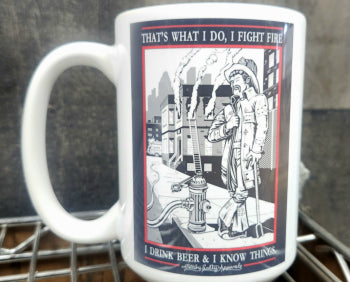 I Drink Beer, I Fight Fire, I Know Things Coffee Mug | Firefighter Coffee Mug
