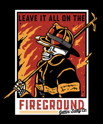 Firefighter skull graphic with text 'Leave it all on the Fireground' and brand name 'Gettin Salty Co.'